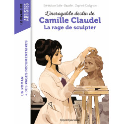 CAMILLE CLAUDEL, LA RAGE DE...